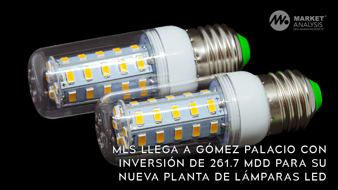 MLS llega a Gómez Palacio con inversión de 261.7 MDD para su nueva planta de lámparas LED