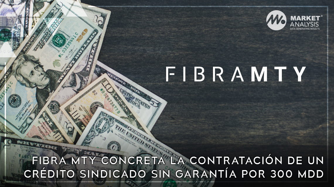 Fibra Mty concreta la contratación de un crédito sindicado sin garantía por 300 mdd
