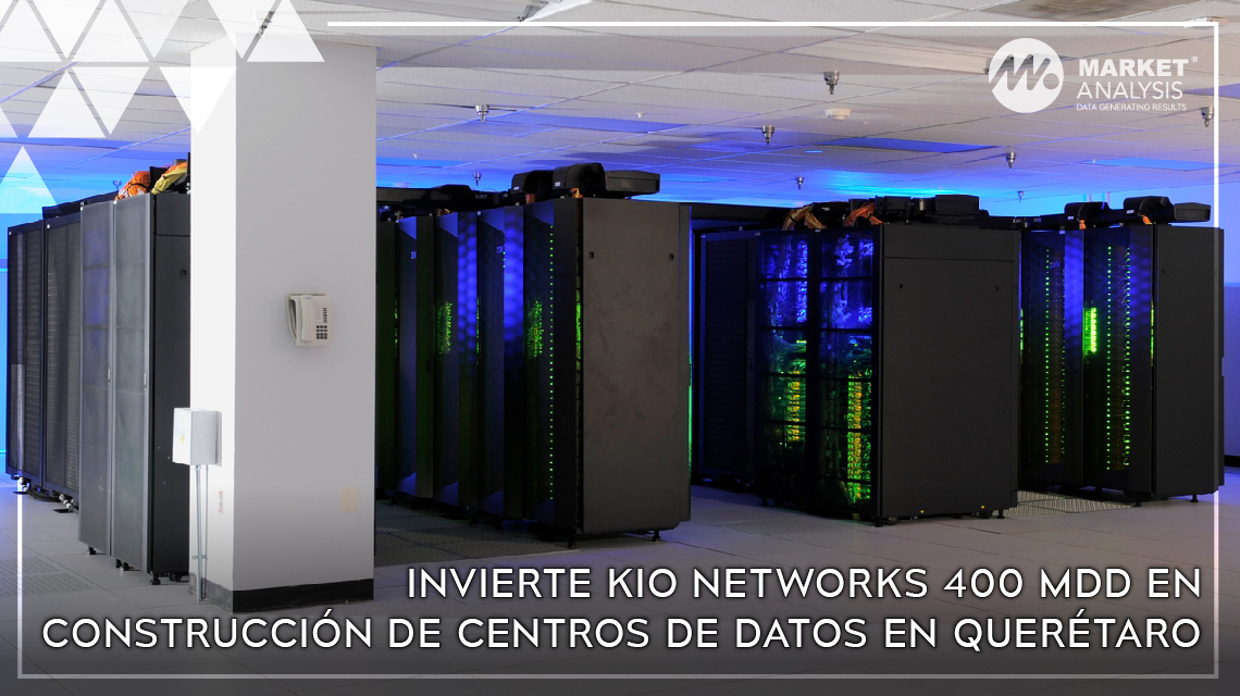 Invierte KIO Networks 400 mdd en construcción de centros de datos en Querétaro