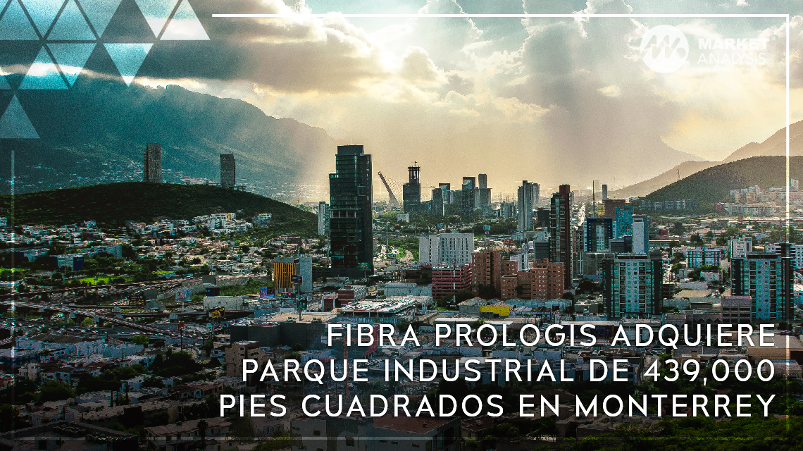 Fibra Prologis adquiere parque industrial de 439,000 pies cuadrados en Monterrey