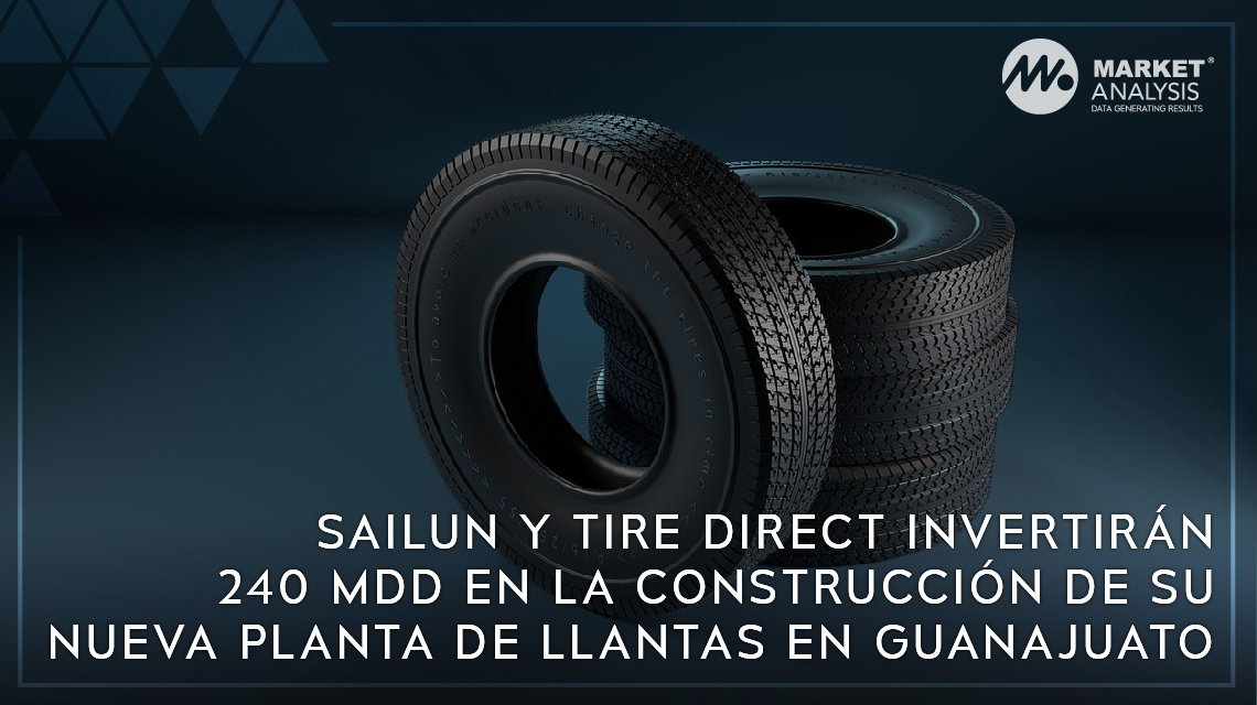 Sailun y Tire Direct invertirán 240 mdd en la construcción de su nueva planta de llantas en Guanajuato