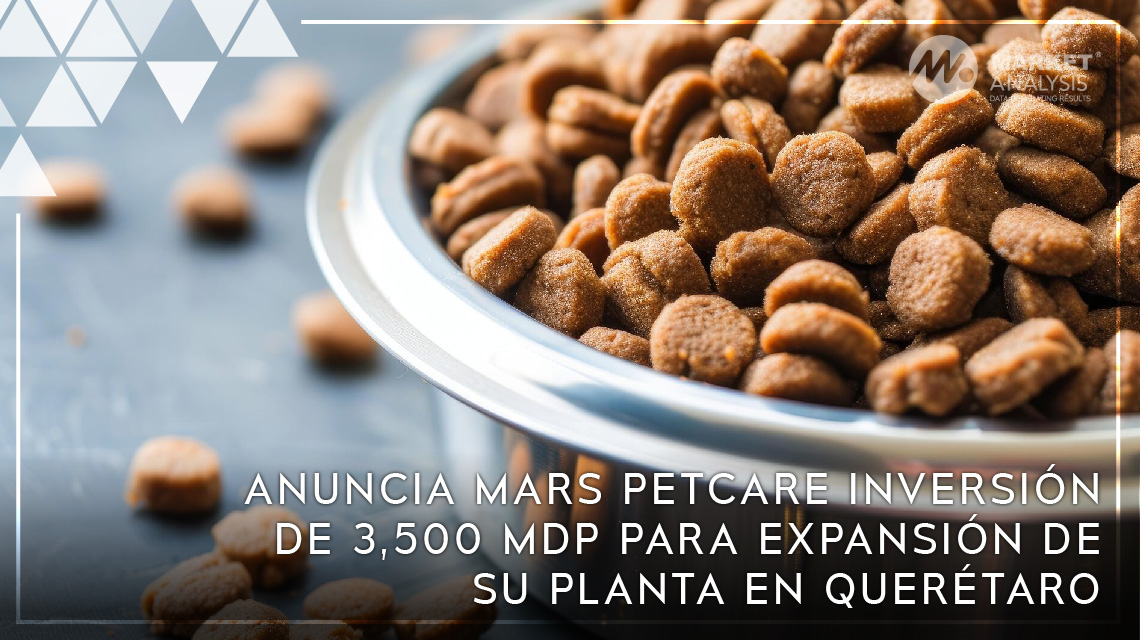 Anuncia Mars Petcare inversión de 3,500 mdp para expansión de su planta en Querétaro