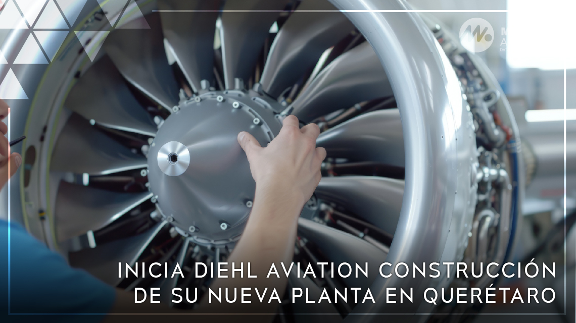 Inicia Diehl Aviation construcción de su nueva planta en Querétaro