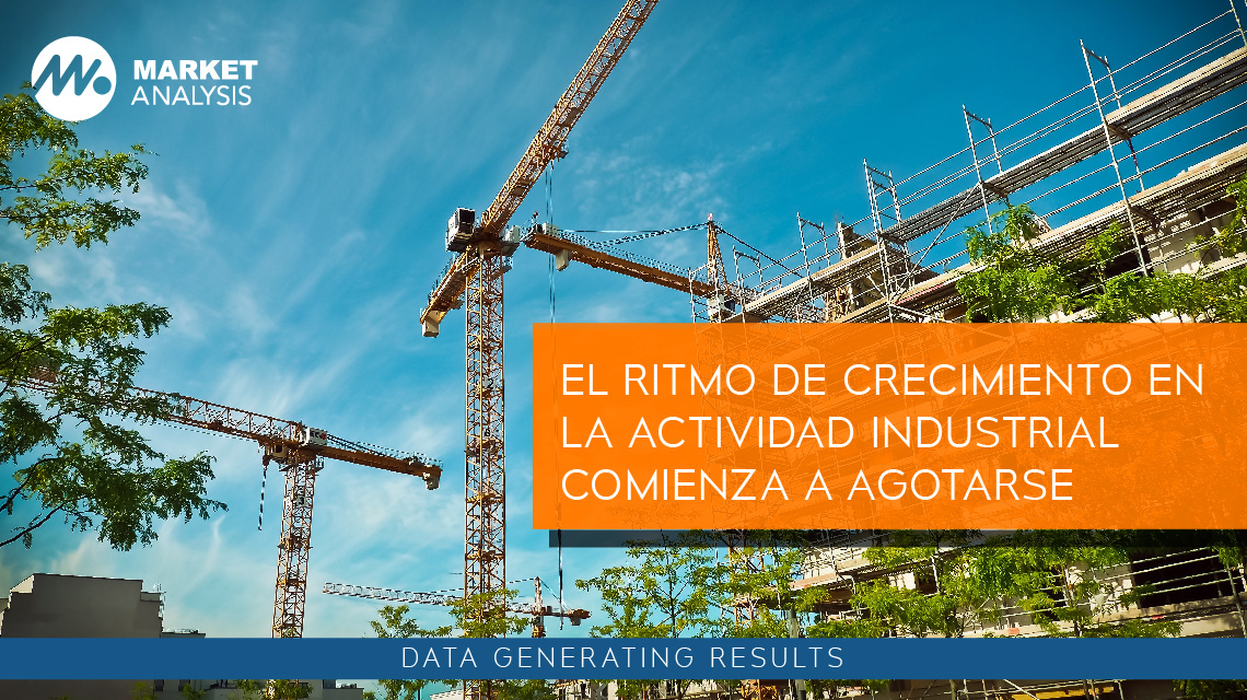 El ritmo de crecimiento en la actividad industrial comienza a agotarse