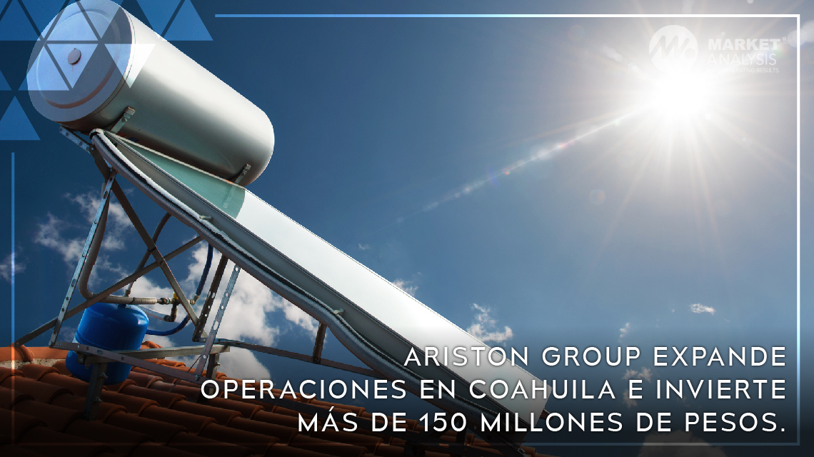 Ariston Group expande operaciones en Coahuila e invierte más de 150 millones de pesos