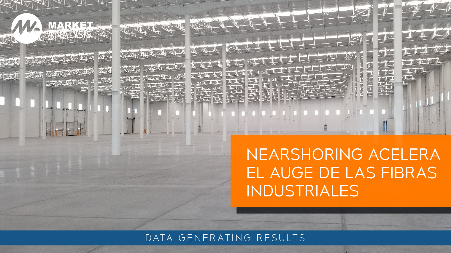 Nearshoring acelera el auge de las Fibras industriales